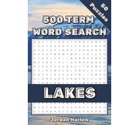Lakes 500 Term Word Search: 50 Themed Puzzles Featuring Lake Names From Around The World