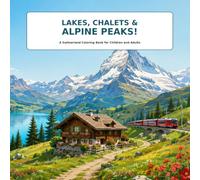 Lakes, Chalets & Alpine Peaks!: A Switzerland Coloring Book for Children and Adults