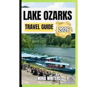 LAKES OZARKS TRAVEL GUIDE 2026: YOUR TRAVEL COMPANION TO HAVING A MEMORABLE STAY WHILE TOURING THIS DESTINATION