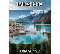 Lakeshore Photo Book: Tranquil Waterfront Views Captured In Beautiful Photos Featuring Lakeside Activities And Serene Natural Landscapes