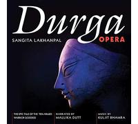 Lakhanpal, Sangita/ Bhamra, Kuljit - Durga Opera: Epic Tale Of The 10-Armed Warrior