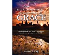 Lakhina L King From the Killing Fields Through Fields of Grace (Tascabile)