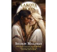 Lakota Moon: Love Heals Wounds, Builds Bridges; Healing the Divides of Culture and Custom