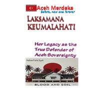Laksamana Keumalahayati Her Legacy as the True Defender of Aceh’s Sovereignty