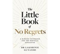 Lakshinie Gunasiri The Little Book of No Regrets (Tascabile)