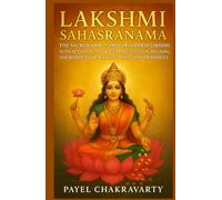 Lakshmi Sahasranama: The Sacred 1008+ Names of Goddess Lakshmi with Authentic Sanskrit, Pronunciation, Meaning, and Benefits for Wealth, Peace, and Prosperity