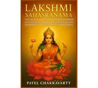 Lakshmi Sahasranama: The Sacred 1008+ Names of Goddess Lakshmi with Authentic Sanskrit, Pronunciation, Meaning, and Benefits for Wealth, Peace, and Prosperity