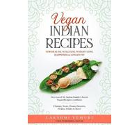 Lakshmi Vemuri Vegan Indian Recipes for Health, Wellness, Weight Los (Tascabile)