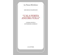 «L'ala ferita ancora vola». L'opera poetica di Tommaso Landolfi