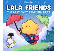 Lala Friends: Coloring Book for Adults and Teens Featuring Dreamy Characters in Imagined Worlds