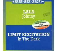 Lala/Limit Eccitation - Johnny/In The Dark