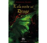 L'ala verde del drago - Sarri Stefano