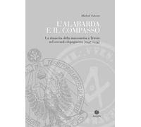 L'alabarda e il compasso. La rinascita della massoneria a Trieste nel secondo dopoguerra (1947-1954)