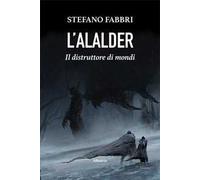 L'Alalder. Il distruttore di mondi