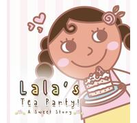 Lala's Tea Party! - A Sweet Story: A Cute Storybook for Children!