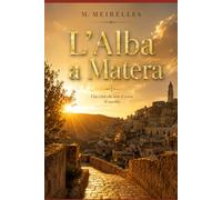 L'Alba a Matera: Una città che non si visita. Si ascolta.