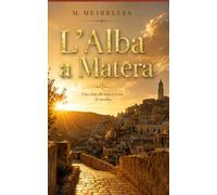 L'Alba a Matera: Una città che non si visita. Si ascolta.