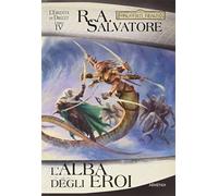 L'alba degli eroi. L'eredità di Drizzt (Vol. 4)