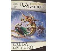 L'alba degli eroi. L'eredità di Drizzt. Vol. 4
