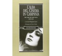 L'alba del cinema in Campania. Dalle origini alla Grande Guerra (1895-1918...
