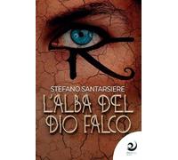L'alba del dio falco - Santarsiere Stefano