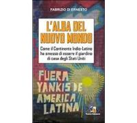 L'alba del Nuovo Mondo. Come il continente Indio-Latino ha smesso di essere il giardino di casa degli Stati Uniti