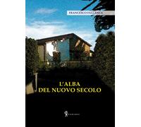 L'alba del nuovo secolo - Fallanca Francesco