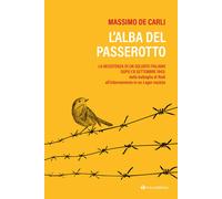 L'alba del passerotto. La resistenza di un soldato italiano dopo