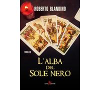 Libri Roberto Blandino - L' Alba Del Sole Nero