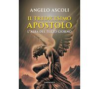 L'alba del terzo giorno. Il tredicesimo apostolo: Vol. 1