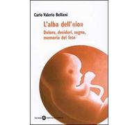 L'alba dell'«io». Dolore, desideri, sogno, memoria del feto