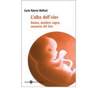 L'alba dell'«io». Dolore, desideri, sogno, memoria del feto