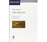 L'alba della grecità. Indagine su miti, teorie e realtà delle identità greche nei secoli bui
