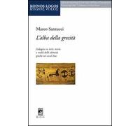 L'alba della grecità. Indagine su miti, teorie e realtà delle identità greche nei secoli bui