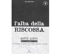 L'alba della riscossa. Monte Lungo 8-16 dicembre 1943. Il «battesimo di sa...
