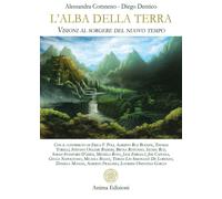 L'alba della Terra. Visioni al sorgere del nuovo tempo - Comneno Alessandr...