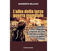 L'alba della terza guerra mondiale. Pandemie, crisi finanziarie e strategie belliche di controllo globale a stelle (di Davide) e strisce