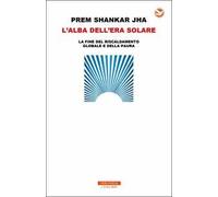 L'alba dell'era solare. La fine del riscaldamento globale e della paura
