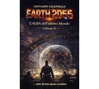 L'Alba dell'Ultimo Mondo Volume 2: Terra 2055
