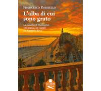 L'alba di cui sono grato. La malattia di Huntington: vite sospese, un viaggio tra fragilità e forza