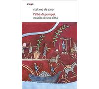 L'alba di Pompei. Nascita di una città: 15x24 cm