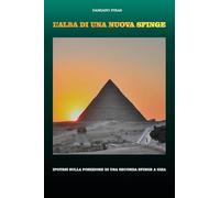L'alba di una nuova Sfinge. Ipotesi sulla posizione di una seconda Sfinge a Giza