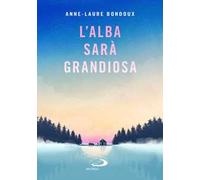 L'alba sarà grandiosa