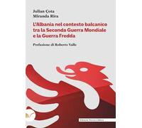 L'Albania nel contesto balcanico tra la Seconda Guerra Mondiale e la Guerra Fredda