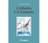 L'ALBATROS E IL TAMARIS - NOUGIER JACQUES - EDIZIONI IL FRANGENTE
