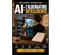 L'Albergatore Intelligente: Come usare l’intelligenza artificiale e gli strumenti moderni per migliorare l'accoglienza.