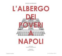 L'Albergo dei poveri a Napoli. Ediz. illustrata