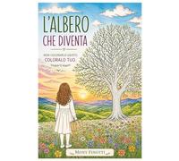 L'Albero che Diventa: Non colorarlo giusto. Coloralo tuo.