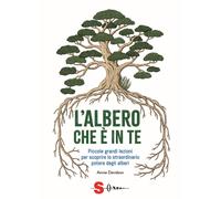 L'albero che è in te. Piccole grandi lezioni per scoprire lo stra