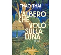 L'ALBERO CHE VOLO' SULLA LUNA - THAI THAO - HarperCollins Italia
